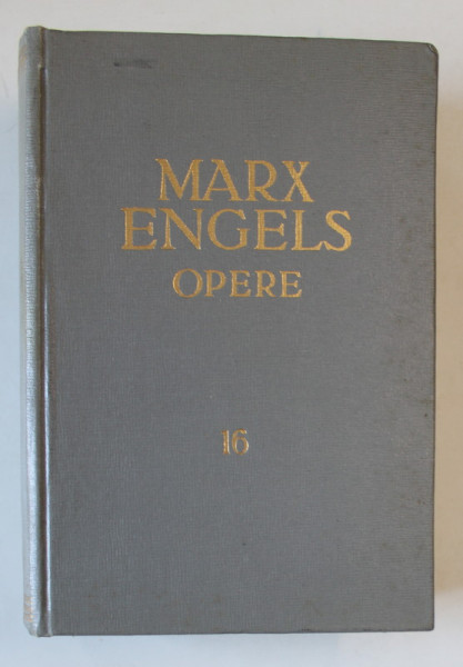 KARL MARX , FRIEDRICH ENGELS , OPERE , VOLUMUL 16 , 1963