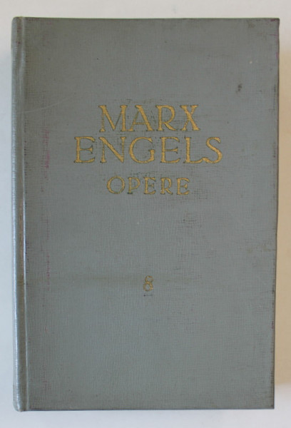 KARL MARX , FRIEDRICH ENGELS , OPERE , VOLUMUL 8 , 1960