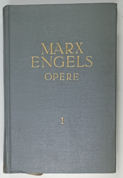 KARL MARX , FRIEDRICH ENGELS , OPERE , VOLUMUL I , 1957