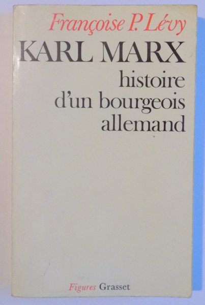 KARL MARX , HISTOIRE D'UN BOURGEOIS ALLEMAND par FRANCOISE P. LEVY , 1976