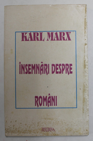 KARL MARX  - INSEMNARI DESPRE ROMANI ( MANUSCRISE INEDITE ) 1995 , PREZINTA PETE SI URME DE UZURA