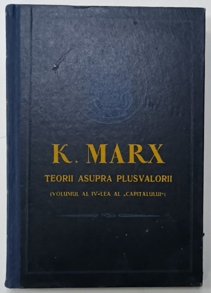 KARL MARX , TEORII ASUPRA PLUSVALORII (  VOLUMUL AL IV - LEA  AL ' CAPITALULUI ' )  , 1959