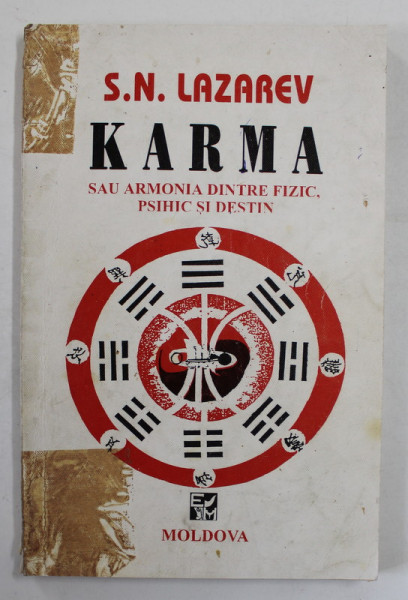 KARMA SAU ARMONIA DINTRE FIZIC , PSIHIC SI DESTIN de S. N. LAZAREV , 1994 *PREZINTA URME DE UZURA