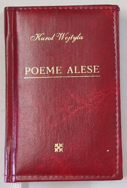 KAROL WOJTYLA , POEME ALESE , 2015 , LEGATURA PIELE , FORMAT DE BUZUNAR