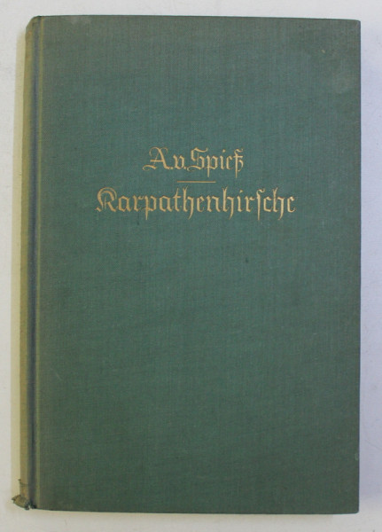 KARPATHENHIRSCHE - CERBI CARPATINI von AUGUST von SPIES , EDITIE INTERBELICA