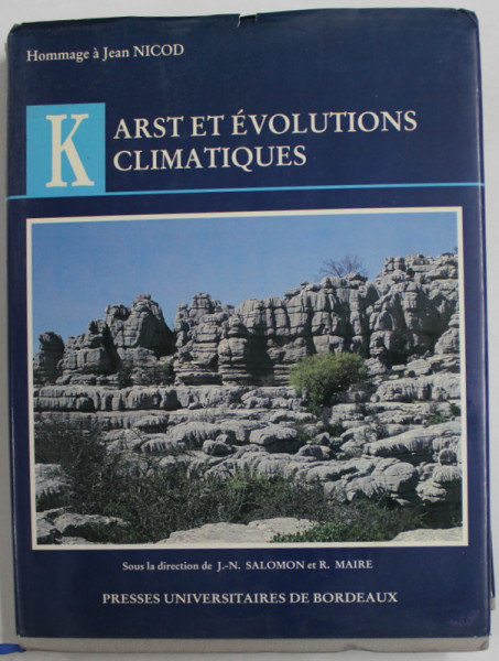 KARST ET EVOLUTIONS CLIMATIQUES , sous la direction de J. - N. SALOMON et R. MAIRE , 1992 , DEDICATIE *