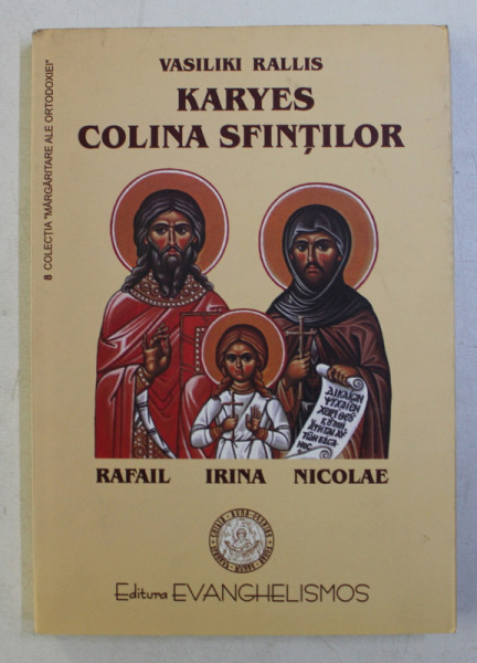 KARYES COLINA SFINTILOR - RAFAIL , IRINA , NICOLAE de VASILIKI RALLIS , 2004