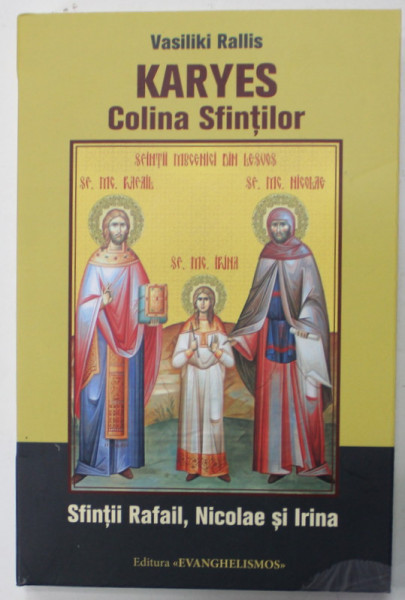 KARYES - COLINA SFINTILOR , SFINTII RAFAIL , NICOLAE SI IRINA de VASILIKI RALLIS  , 2023