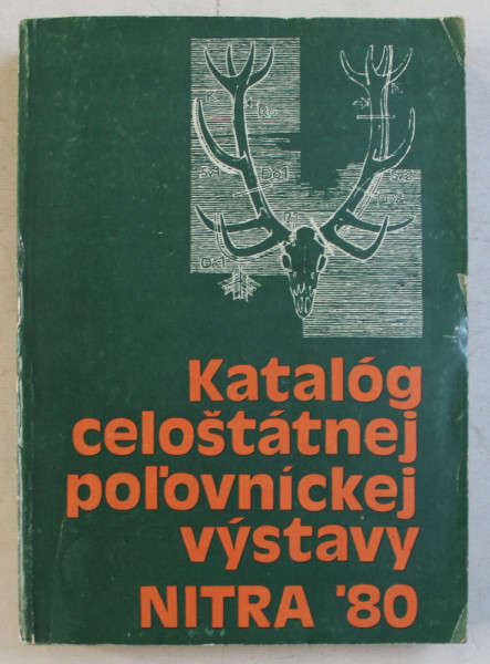 KATALOG CELOSTATNEJ POLOVNICKEJ VYSTAVY ( CATALOG CU TROFEE DE VANATOARE ) , 1980