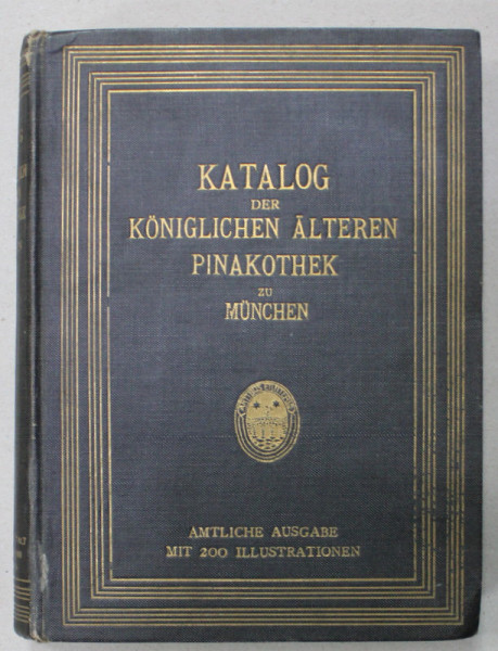 KATALOG DER KONIGLICHEN ALTEREN PINAKOTHEK ZU MUNCHEN , 1908