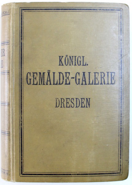 KATALOG DER KONIGLICHEN GEMALDEGALERIE ZU DRESDEN von KARL WOERMANN , 1905