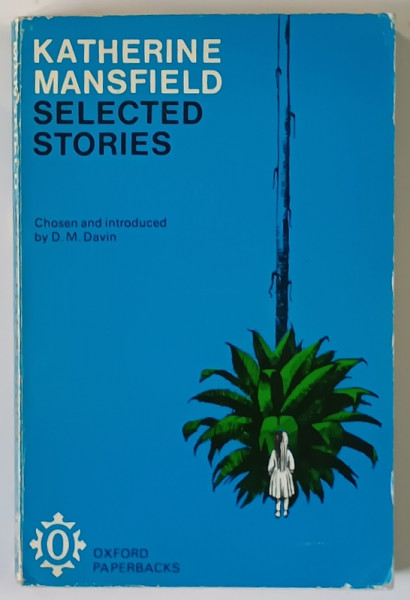 KATHERINE MANSFIELD , SELECTED STORIES , chosen and introduced by D. M. DAVIN , 1974