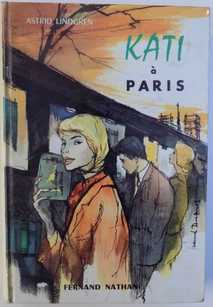 KATI A PARIS par ASTRID LINDGREN , illustrations de DANIEL DUPUY , 1959