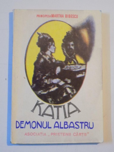 KATIA , DEMONUL ALBASTRU de PRINCIPESA MARTHA BIBESCU 1991