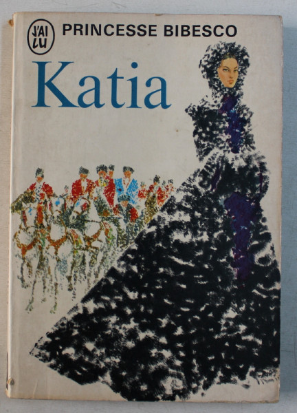 KATIA , LE DEMON BLEU DU TSAR ALEXANDRE par PRINCESSE BIBESCO , 1972