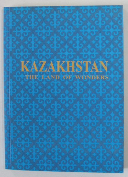KAZAKHSTAN , THE LAND OF WONDERS , 2010