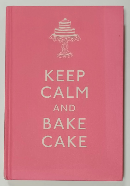 KEEP CALM AND BAKE CAKE , 2013