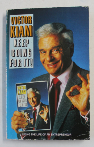 KEEP GOING FOR IT ! by VICTOR KIAM - LIVING THE  LIFE OF AN ENTREPRENEUR , 1989