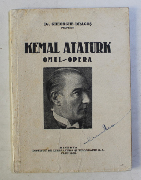 KEMAL ATATURK , OMUL , OPERA de GHEORGHE DRAGOS , 1935