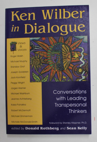 KEN WILBUR IN DIALOGUE - CONVERSATIONS WITH LEADING TRANSPERSONAL THINKERS , edited by DONALD ROTHBERG and SEAN KELLY , 1998