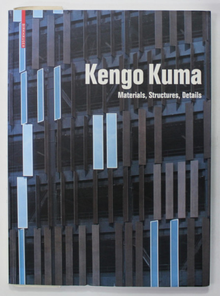 KENGO  KUMA , MATERIALS , STRUCTURES , DETAILS,  2007