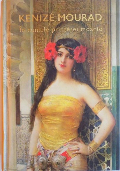 IN NUMELE PRINTESEI MOARTE de KENIZE MOURAD , 2012 *PREZINTA PETE PE BLOCUL DE FILE