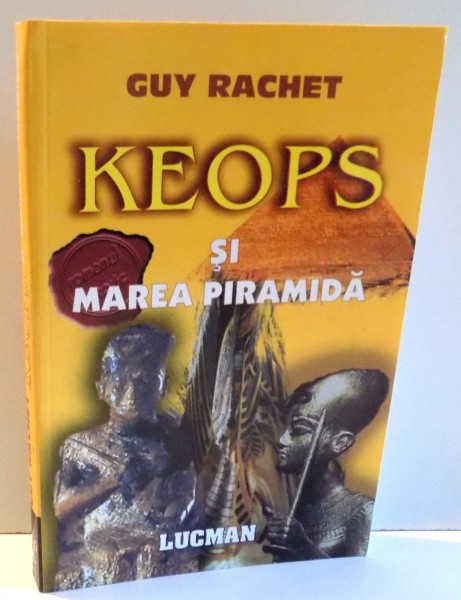 KEOPS SI MAREA PIRAMIDA de GUY RACHET, 2004