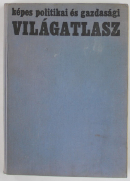 KEPES POLITIKAI ES GAZDASAGI VILAGATLASZ ( ATLAS GEOGRAFIC ) , 1971
