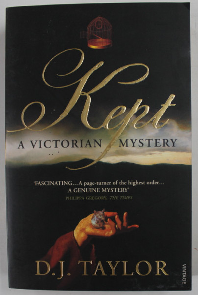 KEPT A VICTORIAN MYSTERY by D.J. TAYLOR , 2007