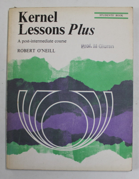 KERNEL LESSONS PLUS - A POST - INTERMEDIATE COURSE by ROBERT O 'NEILL , STUDENTS 'BOOK , 1972