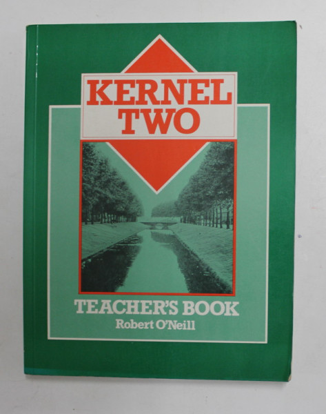 KERNEL TWO - TEACHER 'S BOOK by ROBERT O ' NEILL , 1989, PREZINTA URME DE INDOIRE