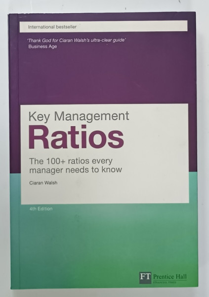 KET MANAGEMENT , RATIOS , THE 100 + RATIOS EVERY MANAGER NEEDS TO KNOW  by CIARAN WALSH , 2008