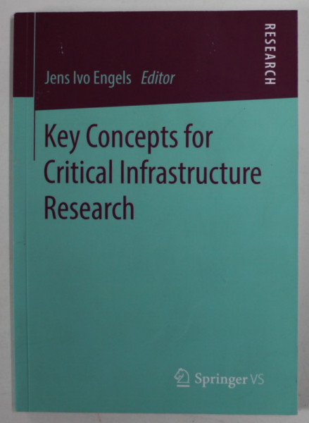 KEY CONCEPTS FOR CRITICAL INFRASTRUCTURE RESEARCH , editor JENS IVO ENGELS , 2018