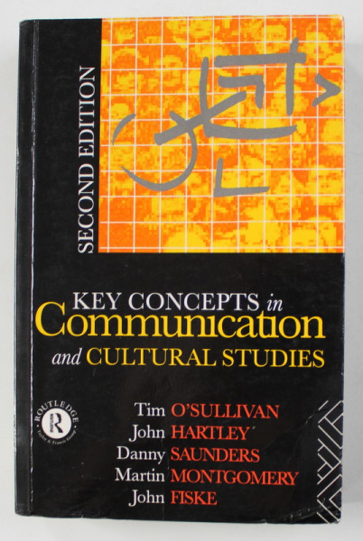 KEY CONCEPTS IN COMUNNICATION AND CULTURAL STUDIES by TIM O 'SULLIVAN ...JOHN FISKE , 1994