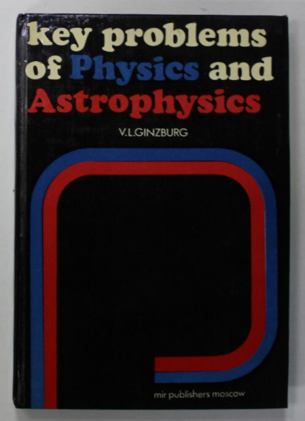 KEY PROBLEMS OF PHYSICS AND ASTROPHYSICS by V.L. GINZBURG , 1976