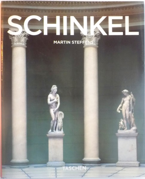 K.F. SCHINKEL (1781 - 1841), UN ARHITECT IN SLUJBA FRUMOSULUI de MARTIN STEFFENS, 2004