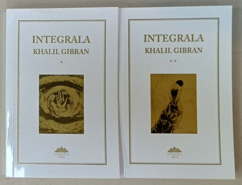 KHALIL GIBRAN INTEGRALA OPERELOR  , VOLUMELE I - II , 2018