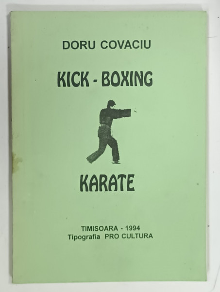 KICK - BOXING , KARATE de DORU COVACIU , 1994 , TEXT GREU DE CITIT*