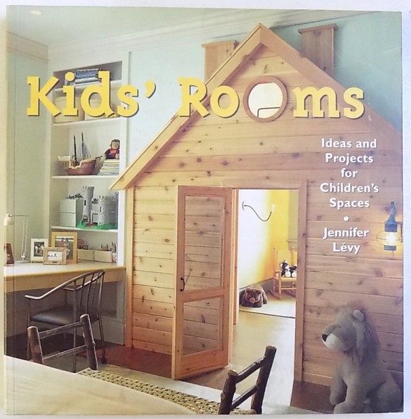 KIDS ' ROOMS  - IDEAS AND PROJECTS FOR CHILDREN ' S SPACES by JENNIFER LEVY , 2002