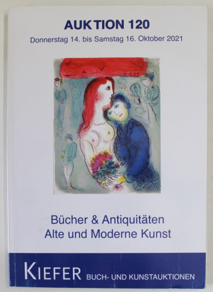 KIEFER , BUCH - UND KUNSTAUKTIONEN , AUKTION 120 , BUCHER UND ANTIQUITATEN , ALTE UND MODERNE KUNST , CATALOG DE LICITATIE , OKTOBER  2021