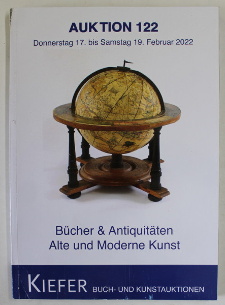 KIEFER , BUCH - UND KUNSTAUKTIONEN , AUKTION 122 , BUCHER UND ANTIQUITATEN , ALTE UND MODERNE KUNST , CATALOG DE LICITATIE , FEBRUAR 2022