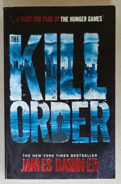 KILL ORDER by JAMES DASHNER , 2013