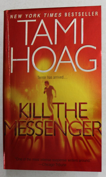 KILL THE MESSENGER by TAMI HOAG , 2004