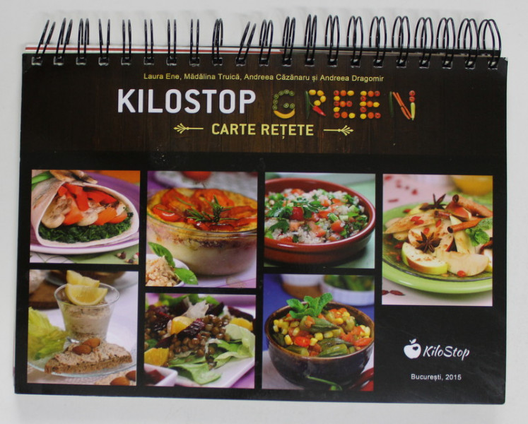 KILOSTOP GREEN - CARTE RETETE de LAURA ENE ...ANDREEA DRAGOMIR , 2015