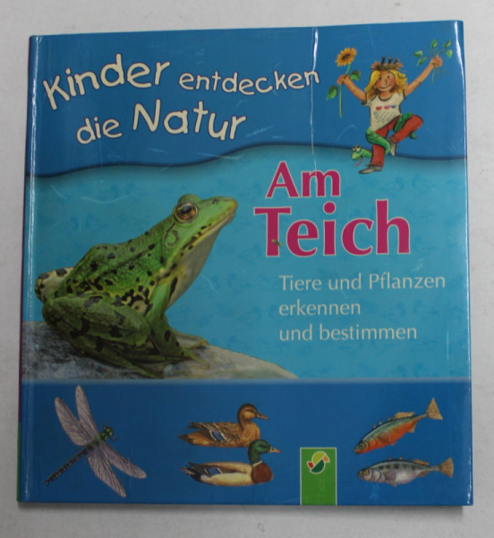 KINDER ENTDECKEN DIE NATUR - AM TEICH - TIERE UND PFLANZEN ERKENNEN UND BESTIMMEN , ANII  '2000