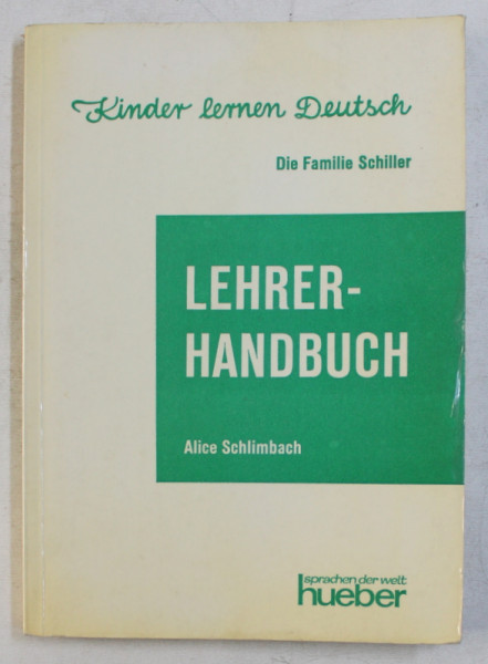 KINDER LERNEN DEUTSCH  - DIE FAMILIE SCHILLER - LEHRERHANDBUCH von ALICE SCHLIMBACH , 1972