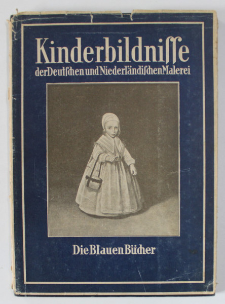 KINDERBILDNISSE DER DEUTSCHEN UND NIEDERLANDISCHEN MALEREI ( PORTRETE DE COPII IN PICTURA GERMANA SI OLANDEZA )  , TEXT IN LB. ITALIANA , EDITIE INTERBELICA
