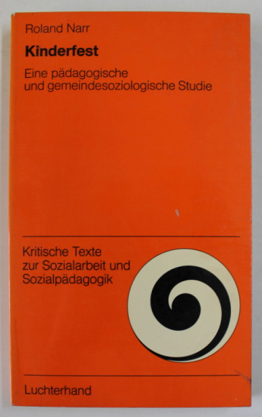 KINDERFEST ( PETRECERILE COPIILOR , UN STUDIU SOCIAL ) , von ROLAND NARR , TEXT IN LIMBA GERMANA , 1974