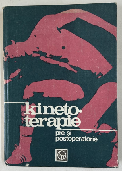 KINETOTERAPIE PRE SI POSTOPERATORIE de CLEMENT BACIU ... ZOE JURIAN , 1981 * MICI DEFECTE COPERTA