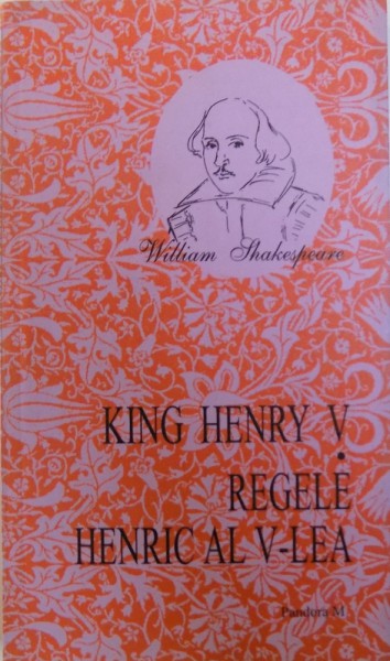 KING HENRI V de WILLIAM SHAKESPEARE ( EDITIE BILINGVA ENGLEZA  - ROMANA ) , 2006